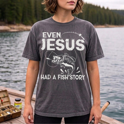 Even Jesus Had a Fish Story Funny Fishing Shirt