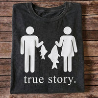 True Story Funny Fishing Shirt