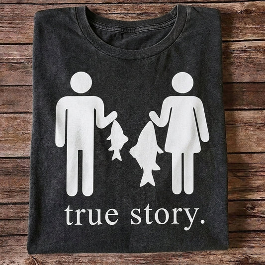 True Story Funny Fishing Shirt