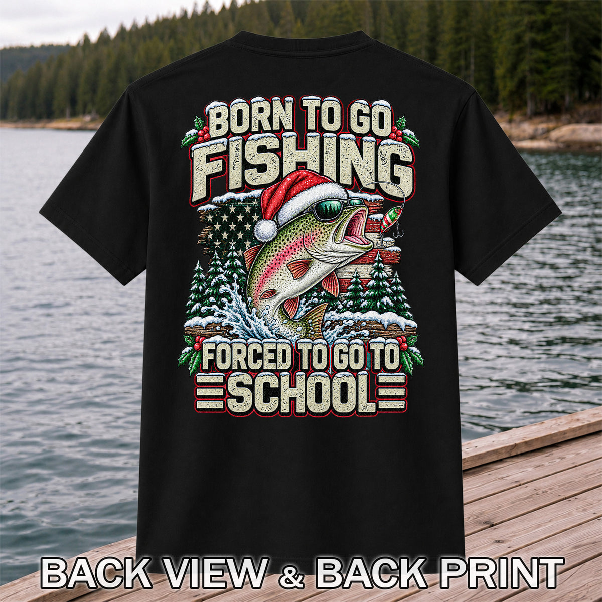 Born to Go Fishing Forced to Go to School Christmas Rainbow Trout T-Shirt | Back Print