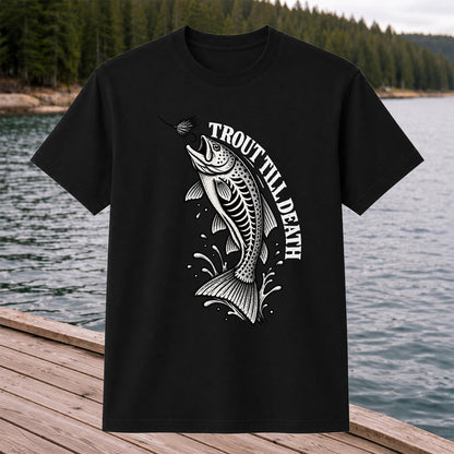 Trout Till Death Fly Fishing Graphic T-Shirt