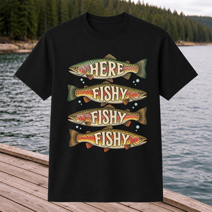 Here Fishy Fishy Fishy Rainbow Trout Fishing Graphic T-Shirt