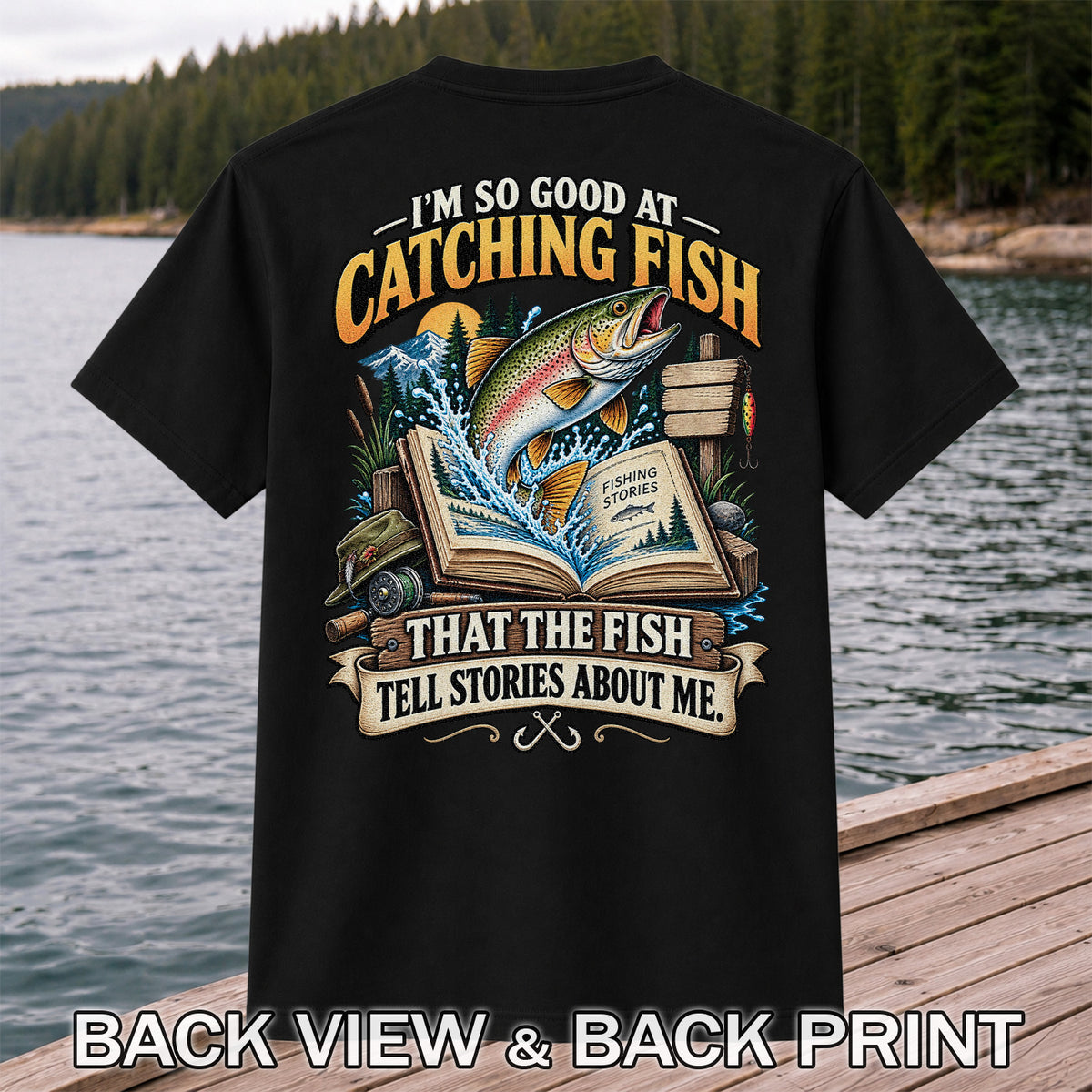 I'm So Good at Catching Fish That the Fish Tell Stories About Me Trout T-Shirt | Back Print