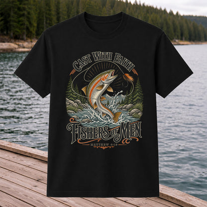 Cast with Faith Fishers of Men Matthew 4:19 Trout Fishing T-Shirt