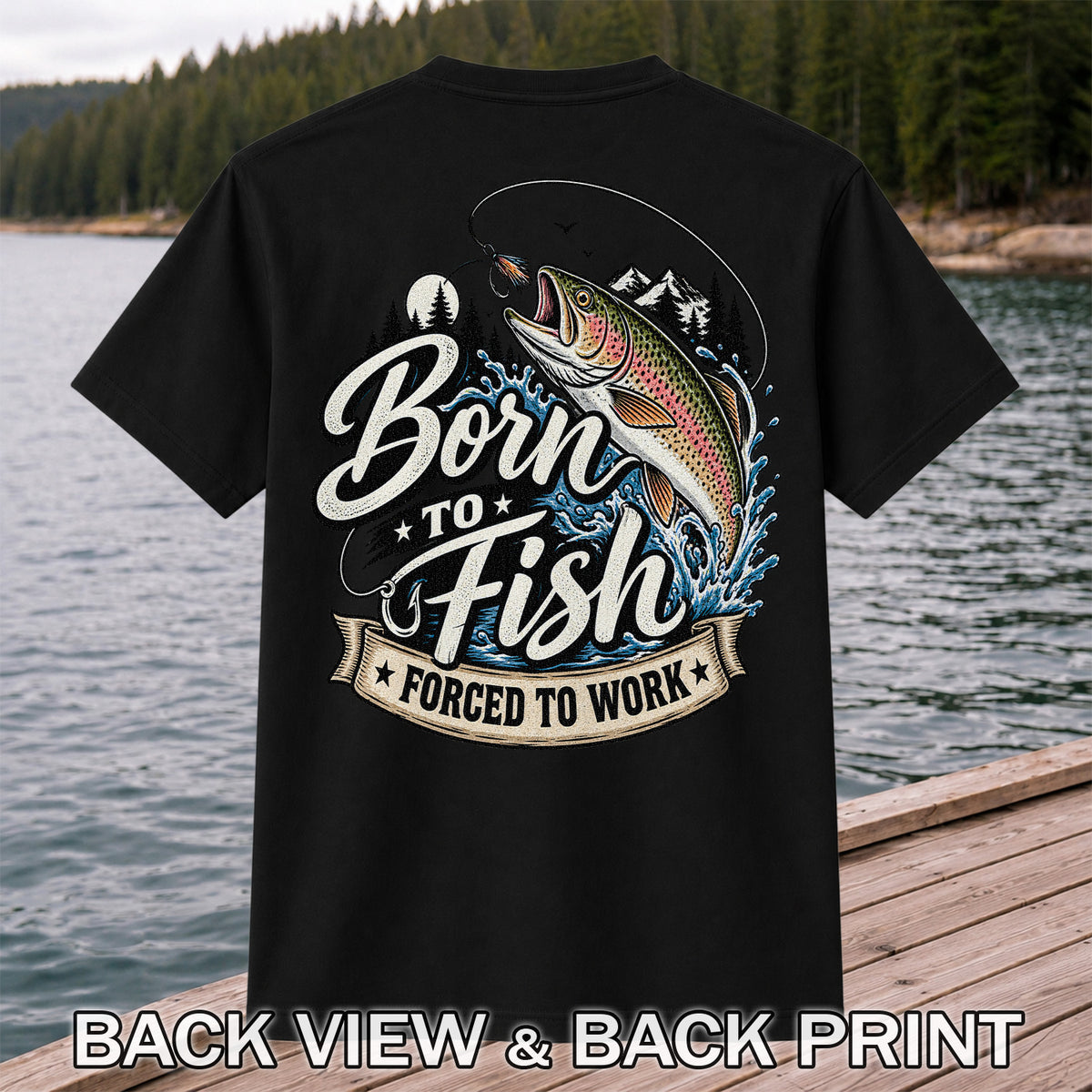 Born to Fish Forced to Work Jumping Rainbow Trout Fishing T-Shirt | Back Print
