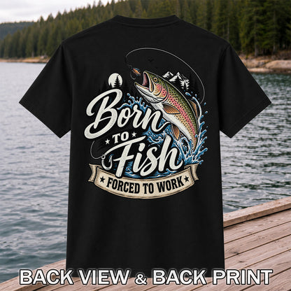 Born to Fish Forced to Work Jumping Rainbow Trout Fishing T-Shirt | Back Print
