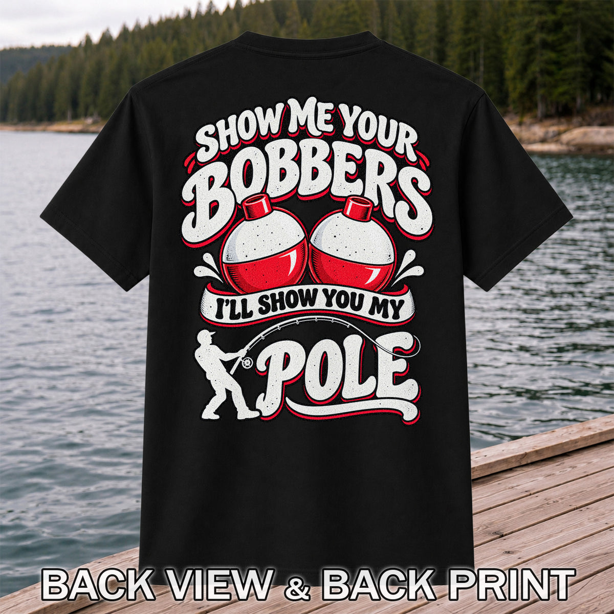 I'll Show You My Pole Angler Holding a Bent Rod Fishing T-Shirt | Back Print