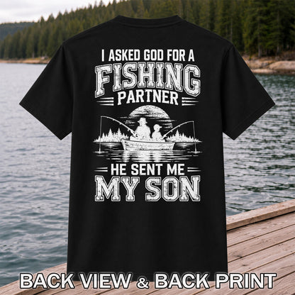 I Asked God for a Fishing Partner He Sent Me My Son T-Shirt | Back Print