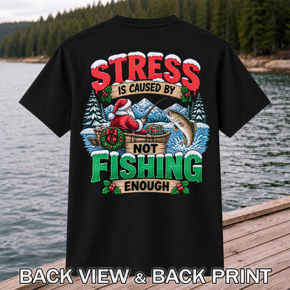 Stress Is Caused by Not Fishing Enough Santa Christmas Trout T-Shirt | Back Print