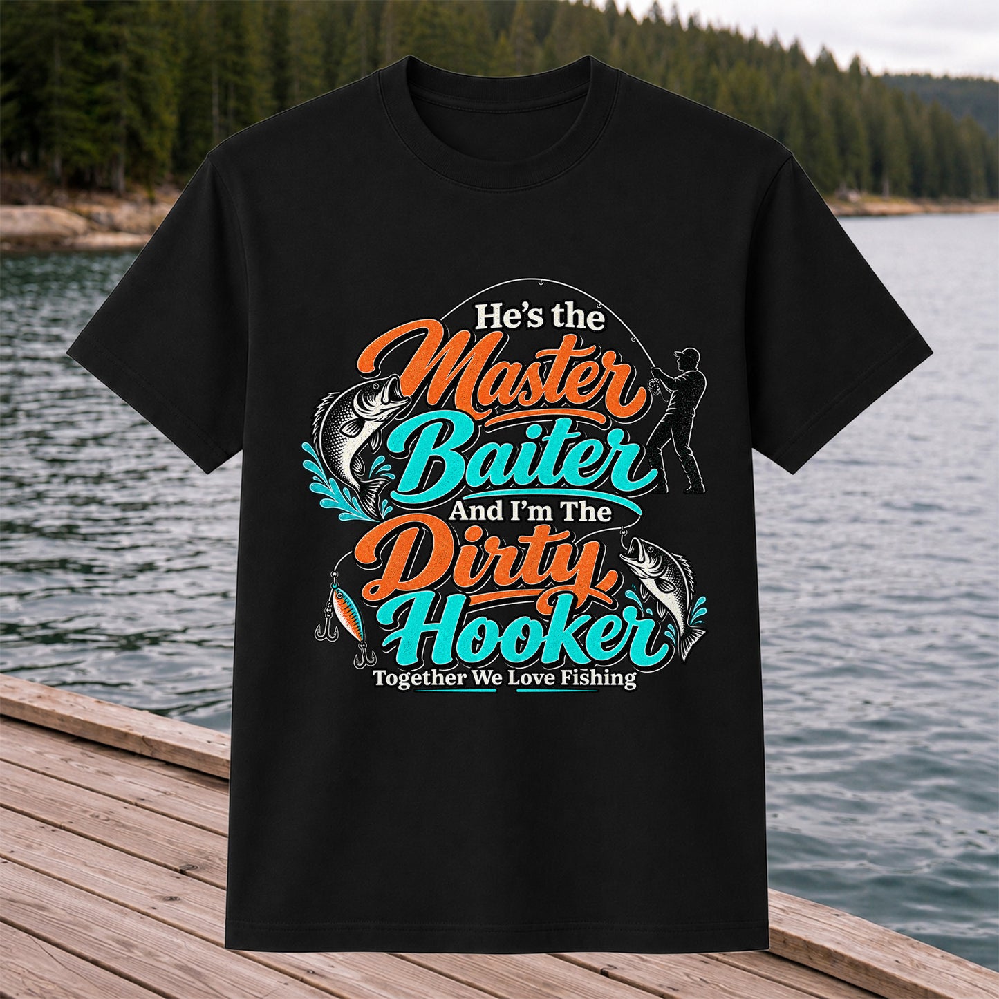 He's the Master Baiter and I'm the Dirty Hooker Together We Love Fishing T-Shirt
