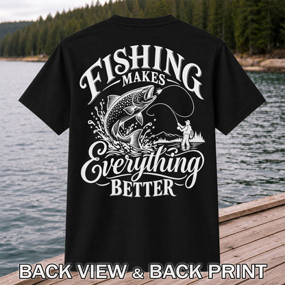 Fishing Makes Everything Better Trout Fly Fishing Graphic T-Shirt | Back Print