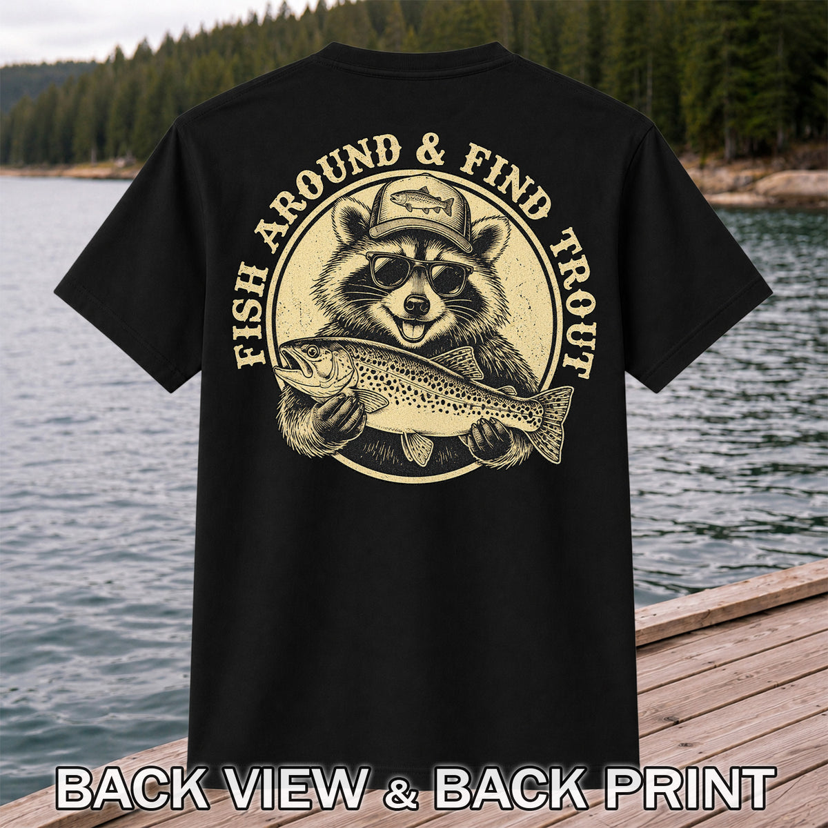 Fish Around & Find Trout Funny Raccoon Fishing T-Shirt | Back Print