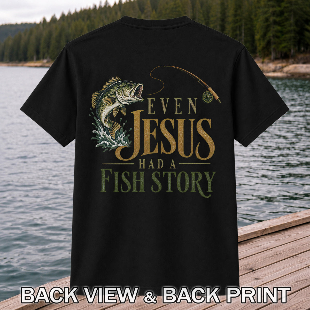 Even Jesus Had a Fish Story Largemouth Bass Fishing T-Shirt | Back Print