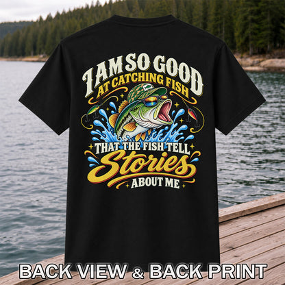 I Am So Good at Catching Fish Bass Fishing Graphic T-Shirt | Back Print