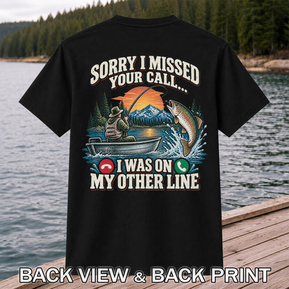 Sorry I Missed Your Call I Was on My Other Line Trout Fishing T-Shirt | Back Print