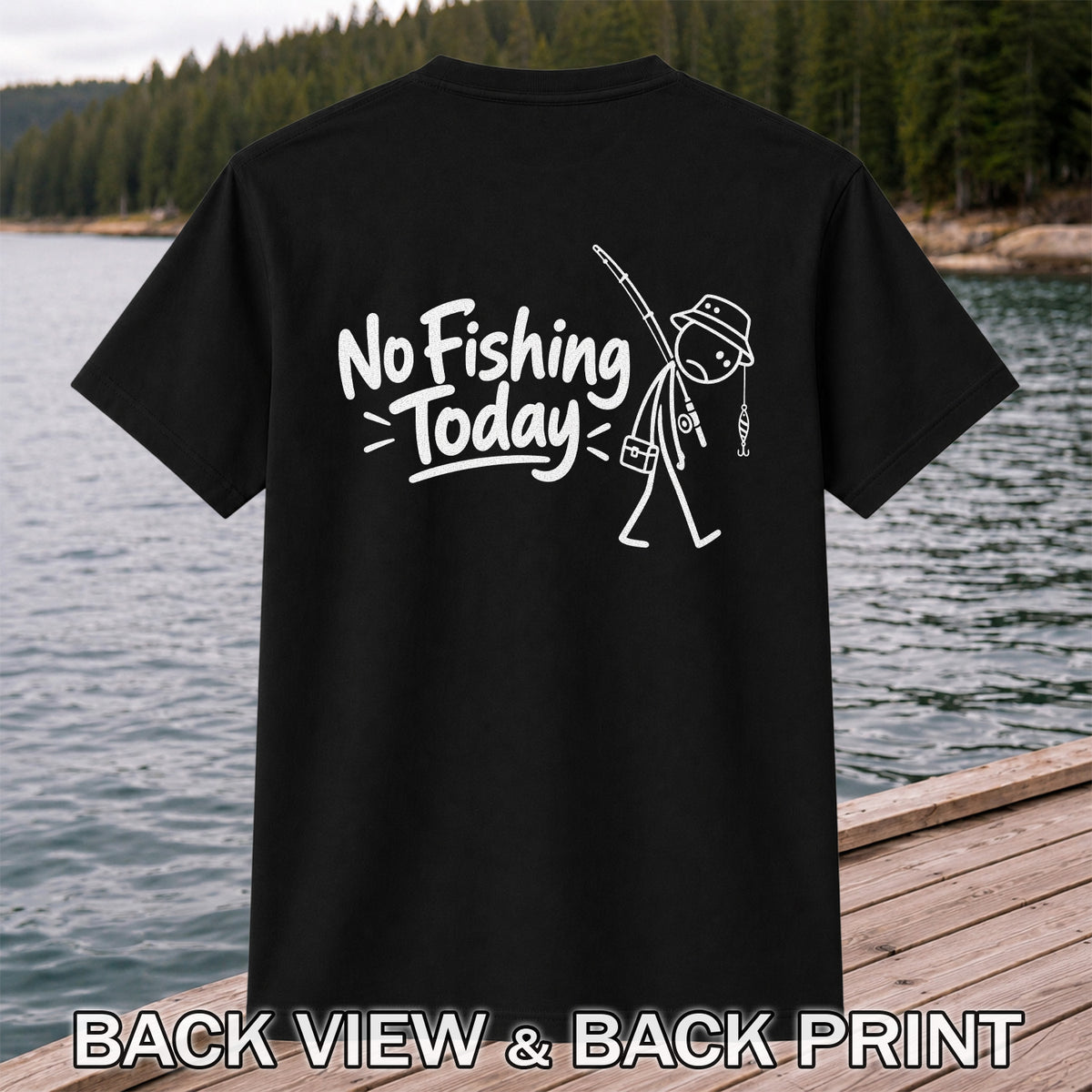 No Fishing Today Funny Stick Figure Angler Graphic T-Shirt | Back Print