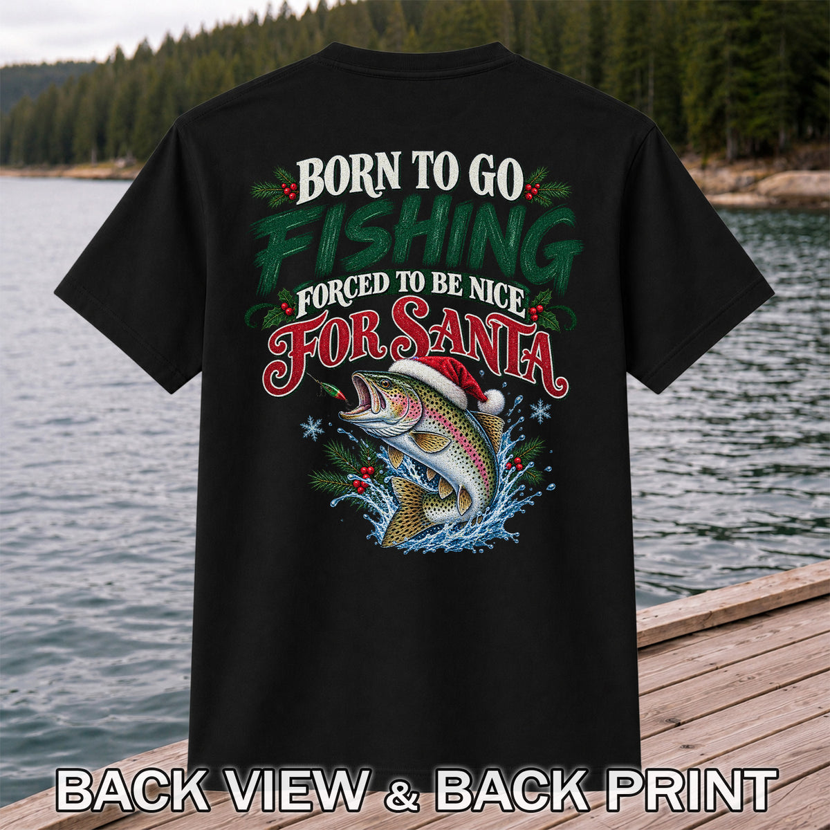 Born to Go Fishing Forced to Be Nice Christmas Trout T-Shirt | Back Print