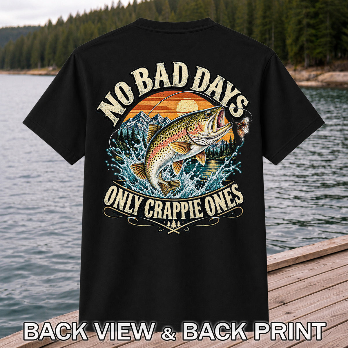 No Bad Days Only Crappie Ones Rainbow Trout Fishing T-Shirt | Back Print
