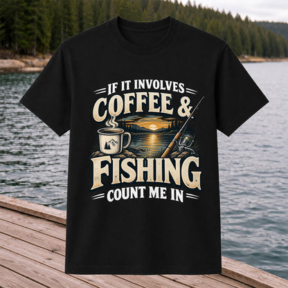 If It Involves Coffee and Fishing Count Me In Lake Graphic T-Shirt