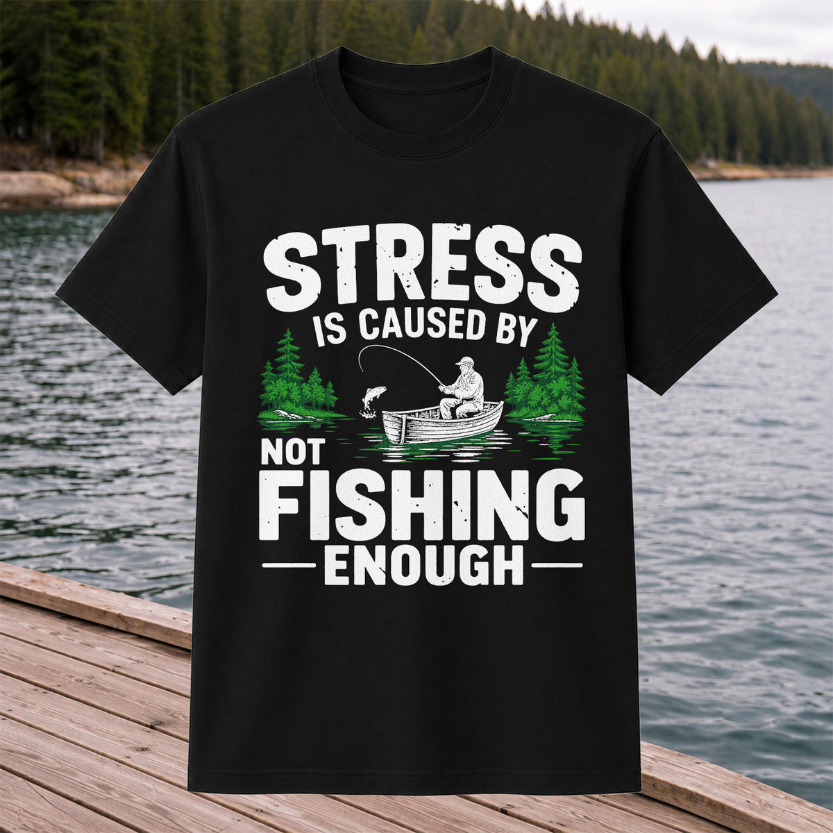 Stress Is Caused by Not Fishing Enough Graphic T-Shirt