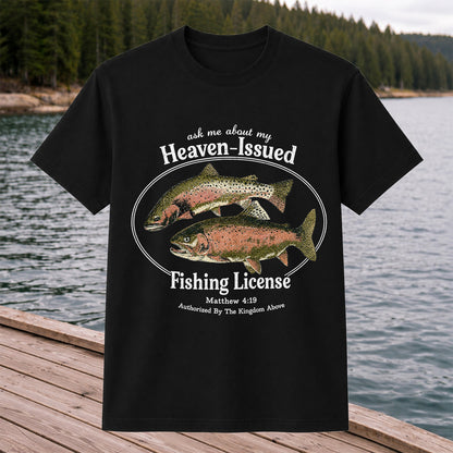 Ask Me About My Heaven-Issued Fishing License Christian Trout T-Shirt