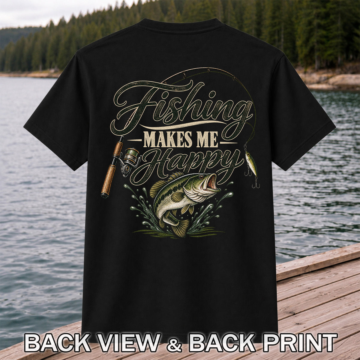 Fishing Makes Me Happy Bass Fishing Graphic T-Shirt | Back Print