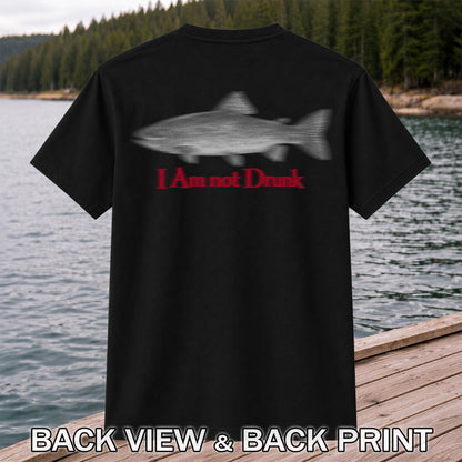 I Am Not Drunk Funny Blurry Trout Fishing Graphic T-Shirt | Back Print