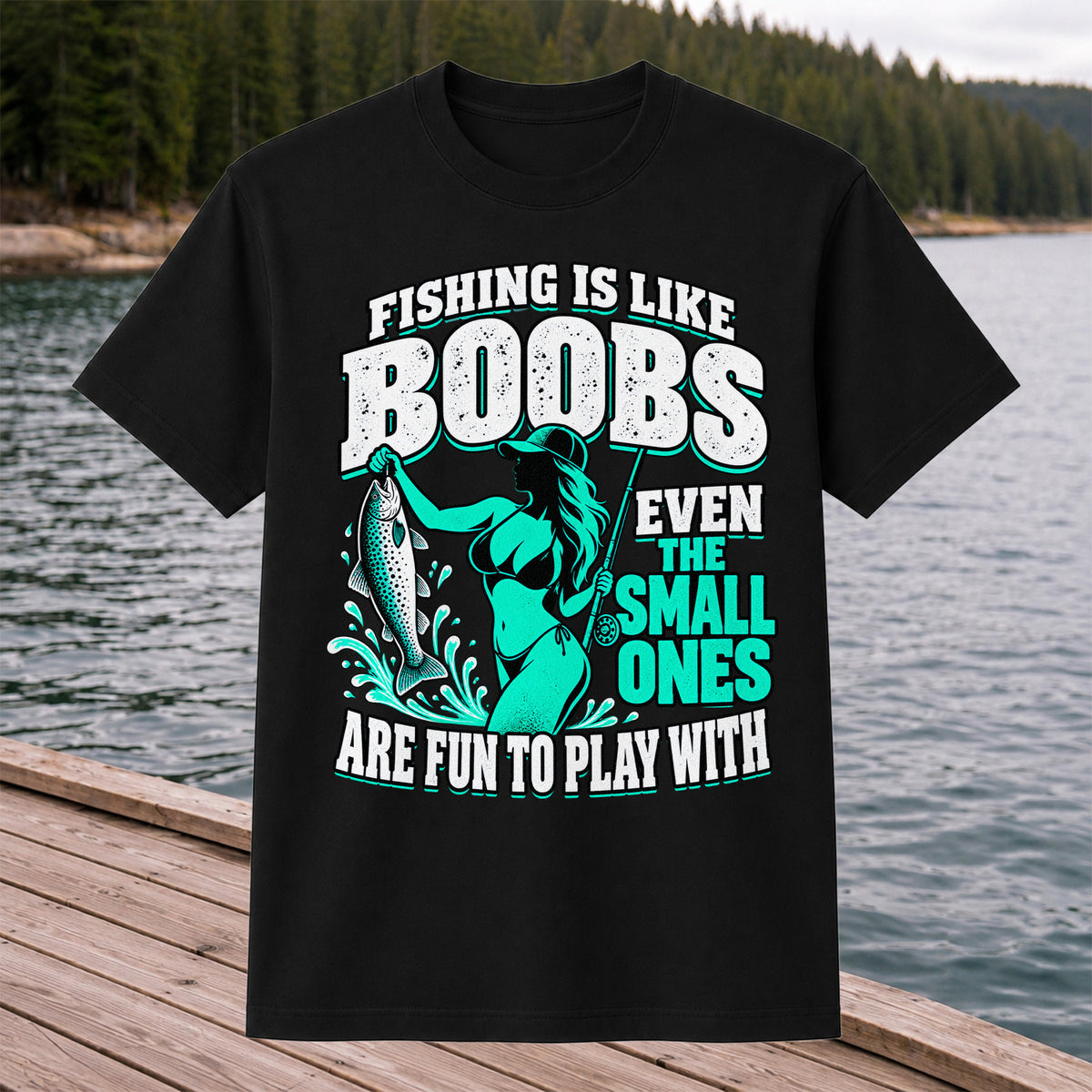 Fishing Is Like Boobs Even the Small Ones Are Fun to Play With Trout Woman T-Shirt