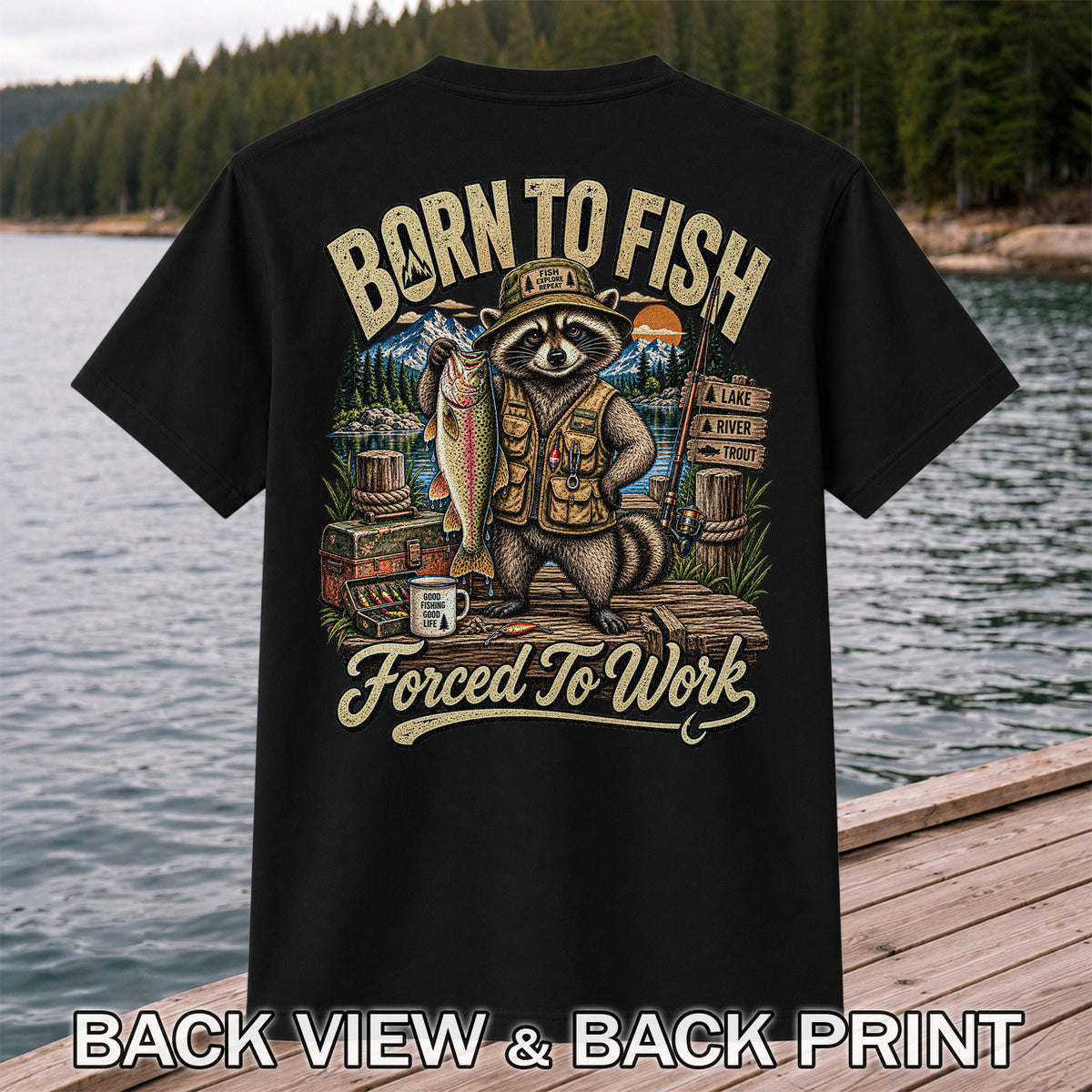 Born to Fish Forced to Work Raccoon and Rainbow Trout Fishing T-Shirt | Back Print