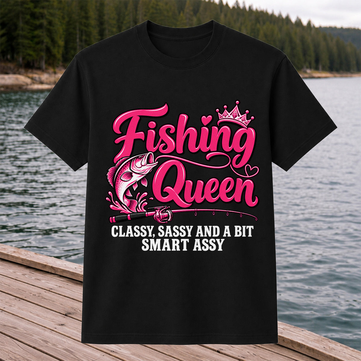 Fishing Queen Classy Sassy and a Bit Smart Assy Bass and Fishing Rod T-Shirt