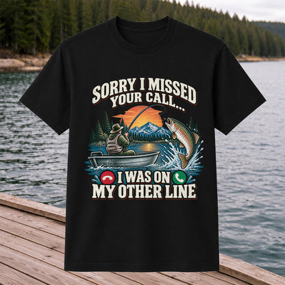 Sorry I Missed Your Call I Was on My Other Line Trout Fishing T-Shirt