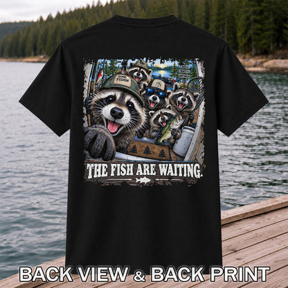 The Fish Are Waiting Raccoon Crew Funny Fishing T-Shirt | Back Print