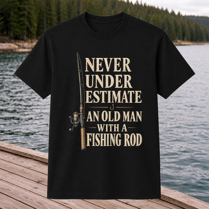 Never Underestimate an Old Man With a Fishing Rod Funny Fishing T-Shirt