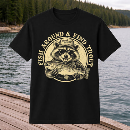 Fish Around & Find Trout Funny Raccoon Fishing T-Shirt