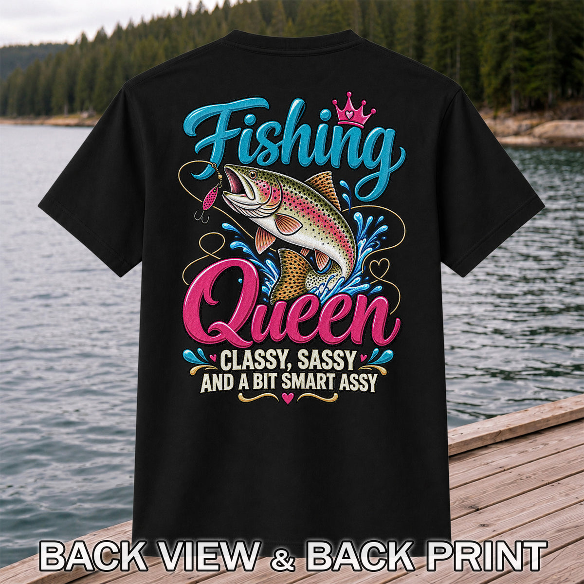 Fishing Queen Classy Sassy and a Bit Smart Assy Rainbow Trout T-Shirt | Back Print