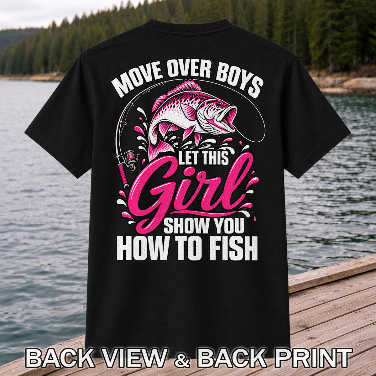 Move Over Boys Let This Girl Show You How to Fish Pink Bass Fishing T-Shirt | Back Print