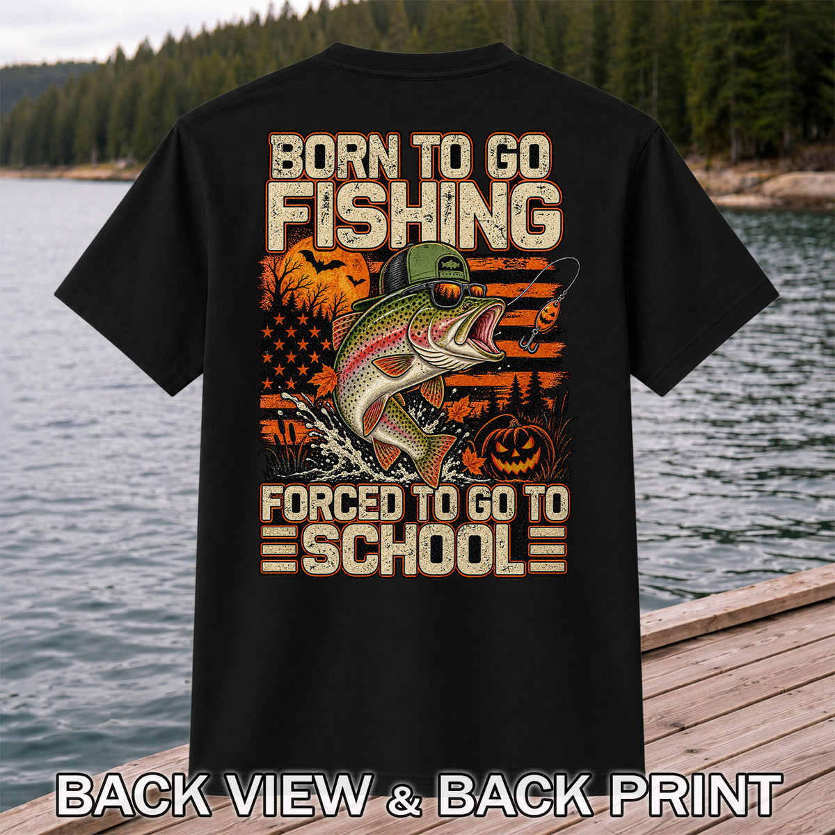 Born to Go Fishing Forced to Go to School Halloween Rainbow Trout T-Shirt | Back Print