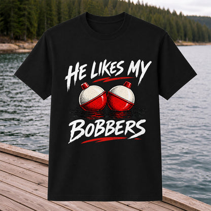He Likes My Bobbers Funny Fishing Pun Graphic T-Shirt