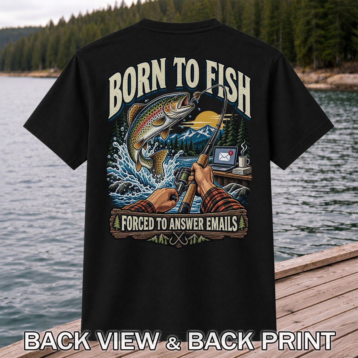 Born to Fish Forced to Answer Emails Rainbow Trout Fishing T-Shirt | Back Print
