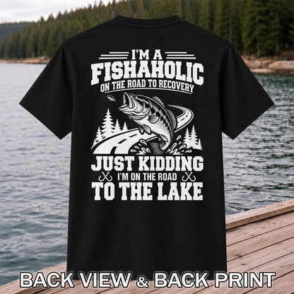 I'm a Fishaholic Just Kidding I'm on the Road to the Lake Bass Fishing T-Shirt | Back Print