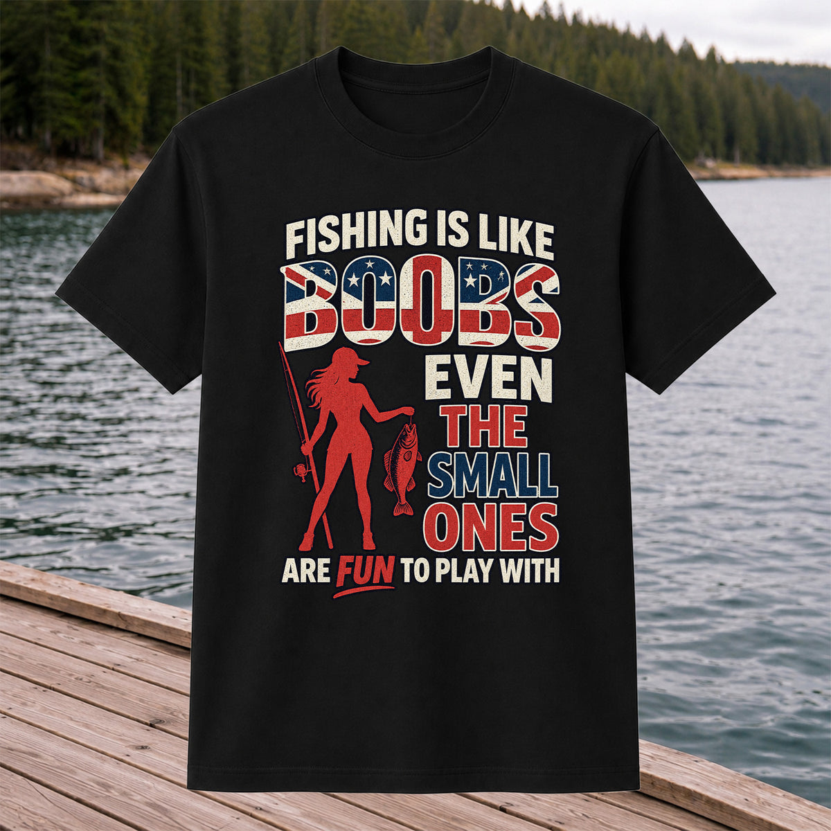 Fishing Is Like Boobs Even the Small Ones Are Fun to Play With Funny Fishing T-Shirt