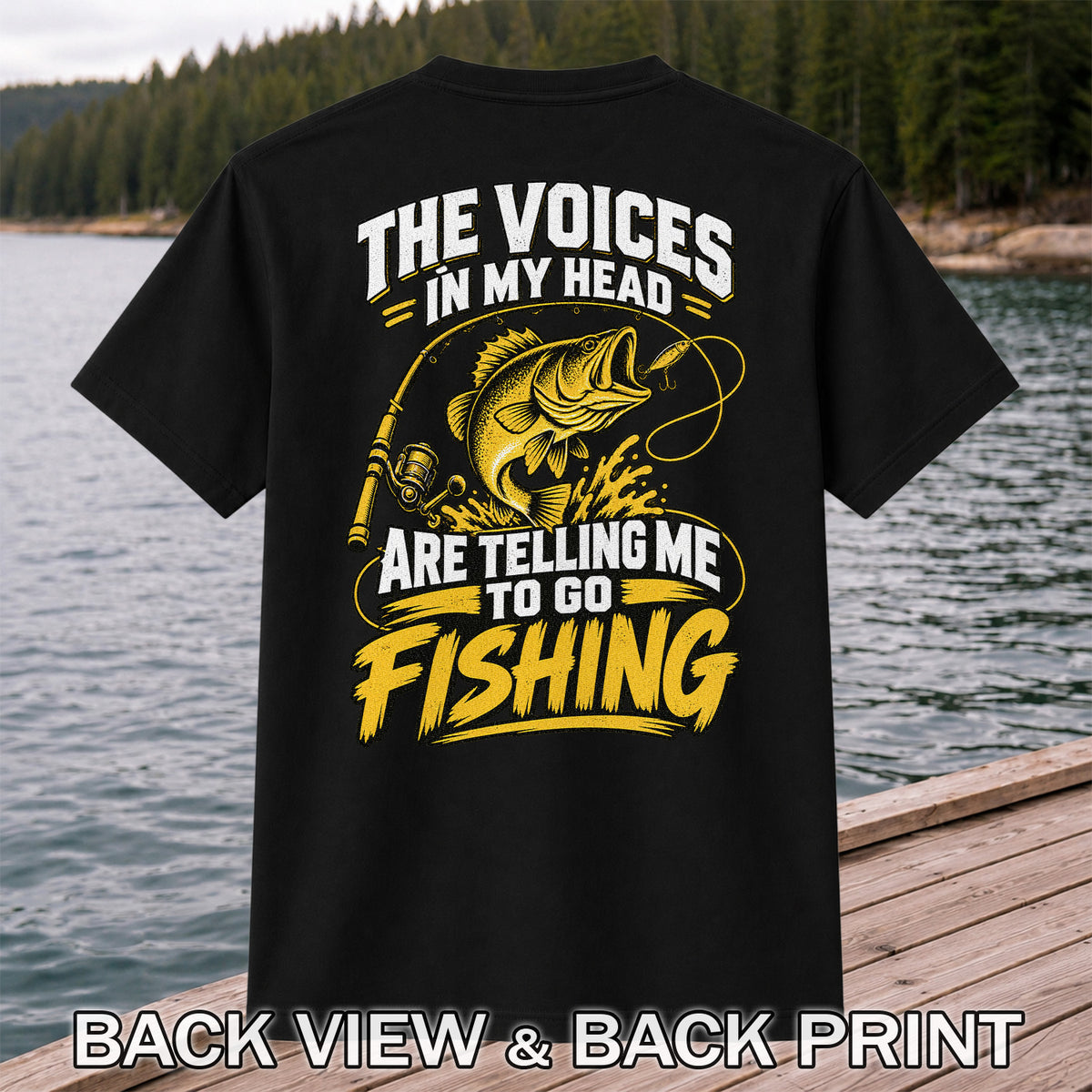 The Voices in My Head Are Telling Me to Go Fishing Bass T-Shirt | Back Print