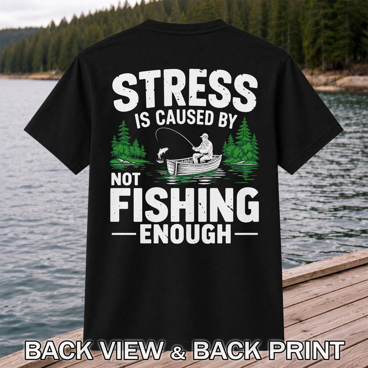 Stress Is Caused by Not Fishing Enough Graphic T-Shirt | Back Print