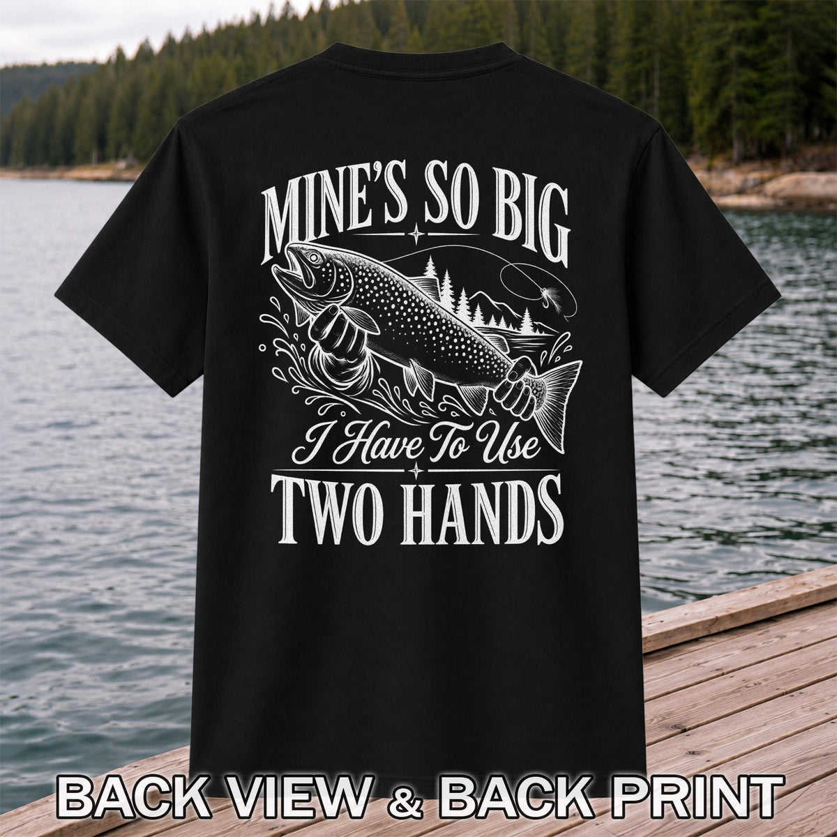 Mine's So Big Trout Fishing Funny Graphic T-Shirt | Back Print