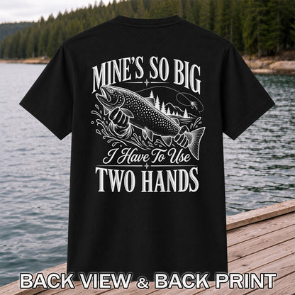 Mine's So Big Trout Fishing Funny Graphic T-Shirt | Back Print