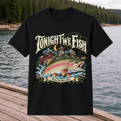 Tonight We Fish Chasing Trout Under the Stars Rainbow Trout Fishing T-Shirt