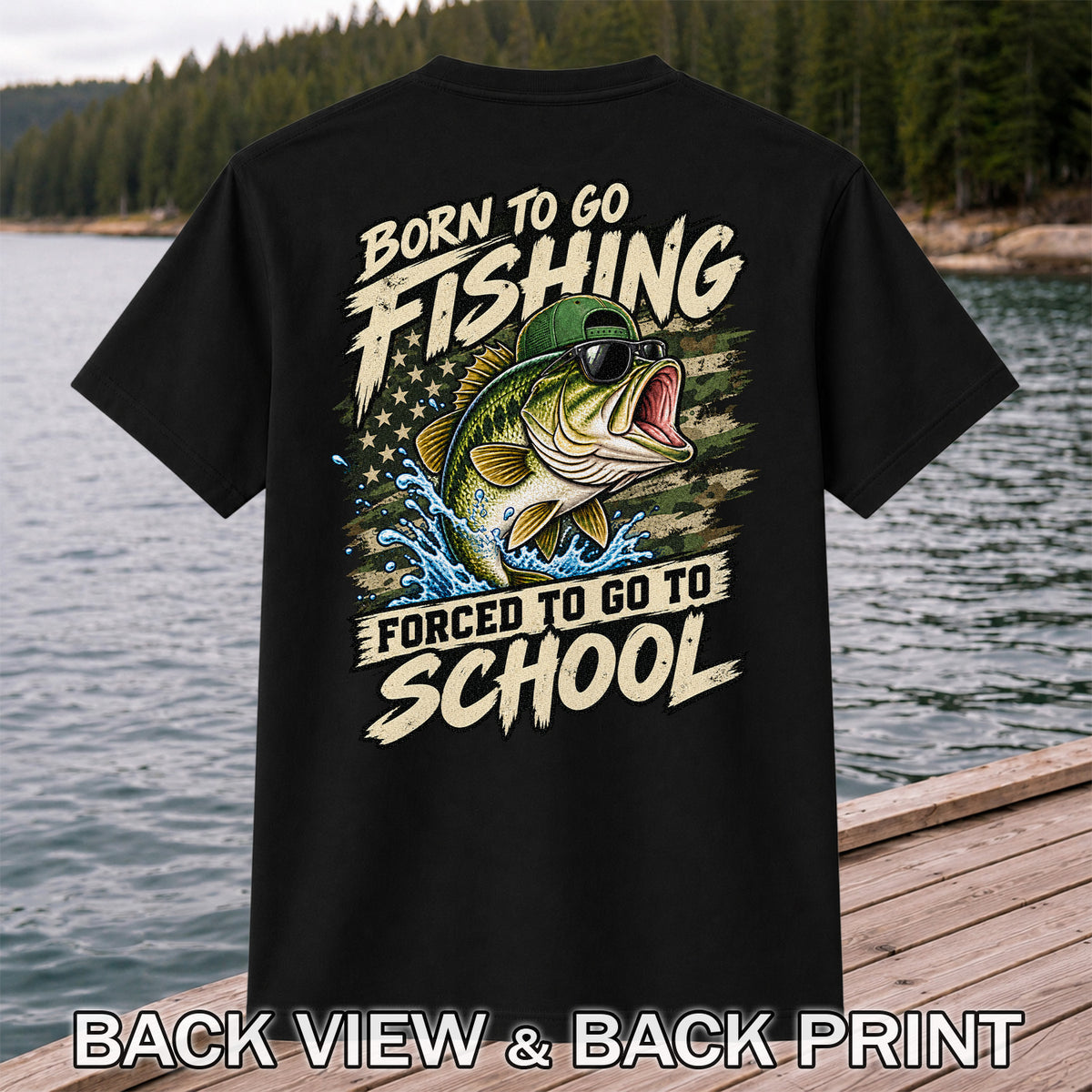 Born to Go Fishing Forced to Go to School Bass Graphic T-Shirt | Back Print