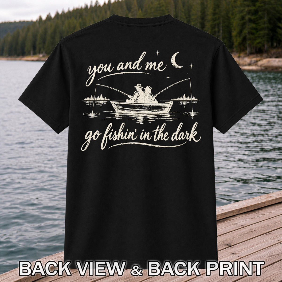 You and Me Go Fishin' in the Dark Couple in a Boat Fishing T-Shirt | Back Print