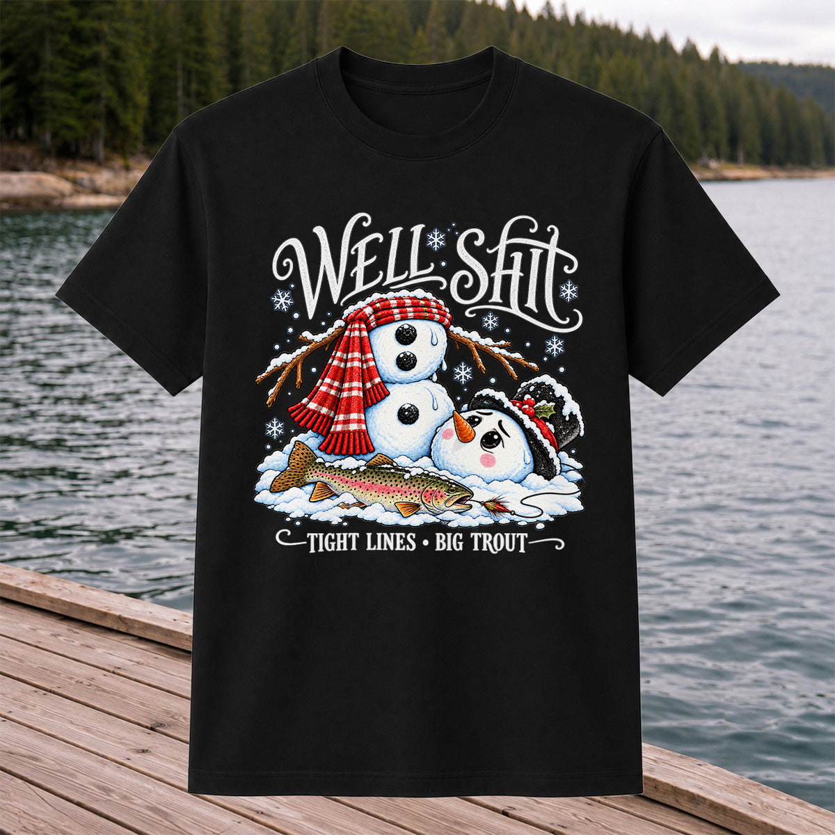 Well Shit Tight Lines Big Trout Snowman Fishing T-Shirt