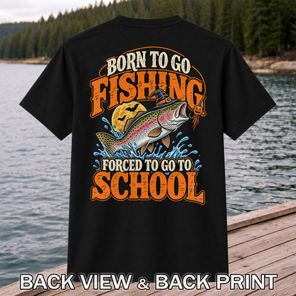 Born to Go Fishing Forced to Go to School Halloween Rainbow Trout T-Shirt | Back Print